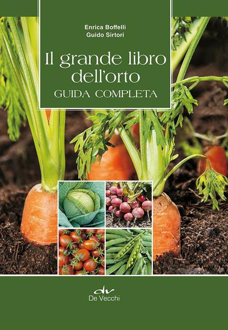 Il grande libro dell'orto. Guida completa -  Enrica Boffelli, Guido Sirtori - 3