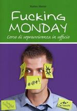 Fucking monday. Corso di sopravvivenza in ufficio