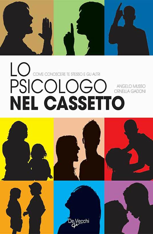 Lo psicologo nel cassetto. Come conoscere te stesso e gli altri - Ornella Gadoni,Angelo Musso - ebook