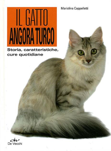 Il gatto angora turco. Storia, caratteristiche, cure quotidiane - Mariolina Cappelletti - copertina