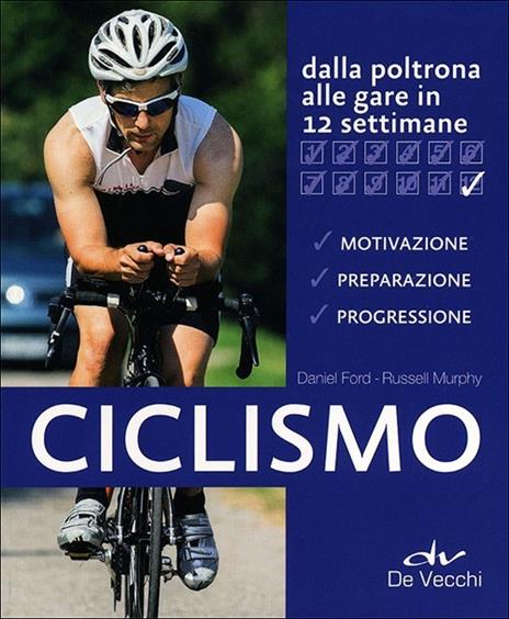 Ciclismo. Dalla poltrona alle gare in 12 settimane - Russell Murphy,Daniel Ford - 3