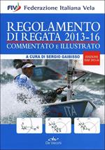 Regolamento di regata commentato e illustrato. 2013-16