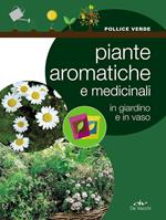 Piante aromatiche e medicinali in giardino e in vaso