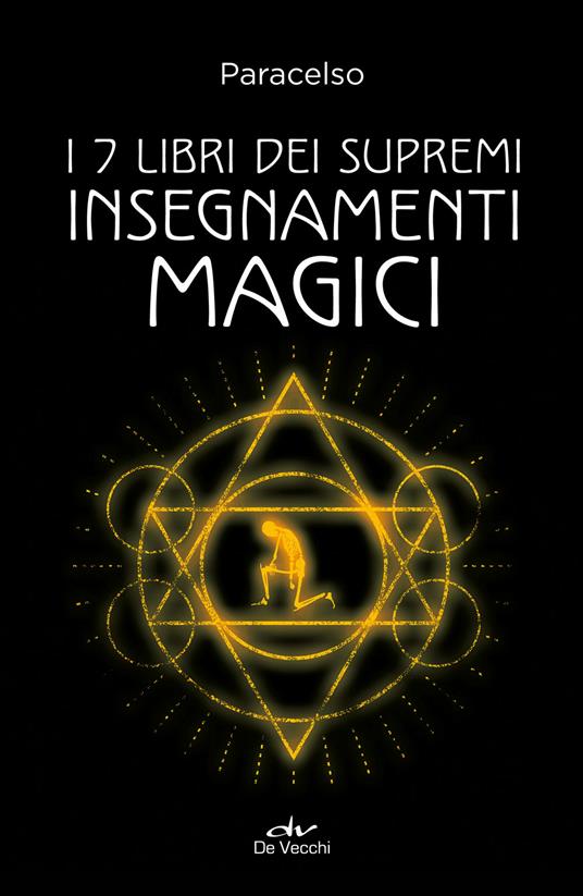 I 7 libri dei supremi insegnamenti magici. Nuova ediz. - Paracelso - copertina