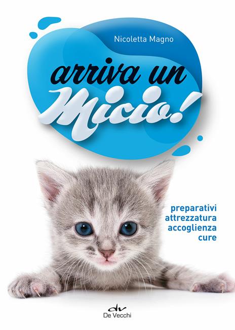 Arriva un micio! Preparativi, attrezzatura, accoglienza, cure - Nicoletta Magno - copertina