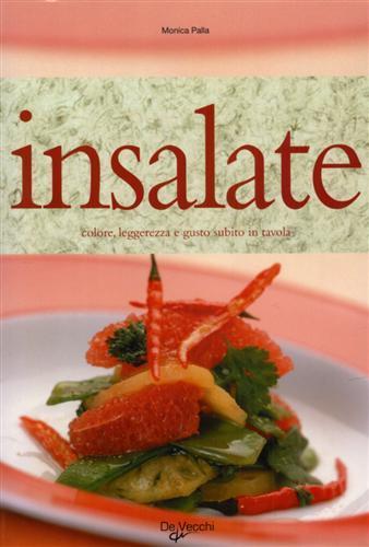 Insalate. Colore, leggerezza e gusto subito in tavola - Monica Palla - 3