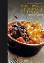 Conservare e cucinare i funghi