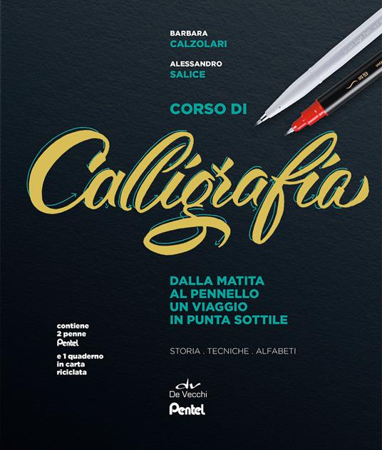 Corso di calligrafia. Dalla matita al pennello. Un viaggio in punta sottile. Storia, tecniche, alfabeti. Con gadget - Barbara Calzolari,Alessandro Salice - copertina