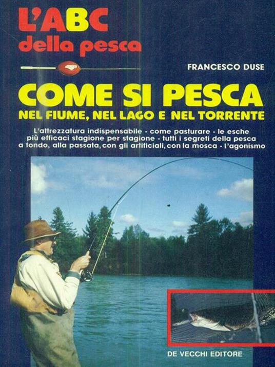 Come si pesca nel fiume, nel lago e nel torrente - Renzo Portalupi,Juan Roig - 2