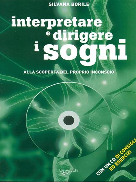 Interpretare e dirigere i sogni. Alla scoperta del proprio inconscio. Con CD-ROM - Silvana Borile - copertina