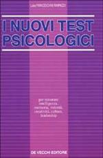 I nuovi test psicologici. Per misurare intelligenza, memoria, volontà, creatività, cultura, leadership