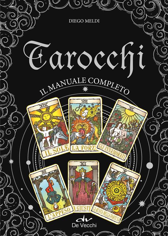 Tarocchi. Il manuale completo - Diego Meldi - Libro - Demetra - Astrologia  e divinazione | laFeltrinelli