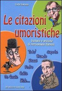 Le citazioni umoristiche. Battute e arguzie di personaggi famosi - Carlo Soraggi - copertina