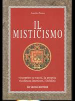 Il misticismo. Riscoprire se stessi, la propria ricchezza interiore, l'infinito