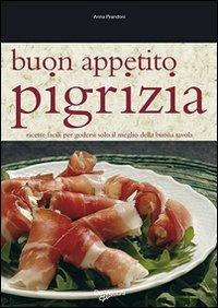 Buon appetito pigrizia. Ricette facili per godersi solo il meglio della buona tavola - Anna Prandoni - copertina