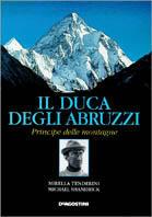 Il duca degli Abruzzi. Principe delle montagne