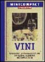 Vini. Conoscere e riconoscere i vini, i vitigni e le cantine migliori d'Italia