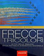 Frecce tricolori. Le più belle immagini della pattuglia acrobatica nazionale