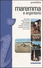 Maremma e Argentario. Ediz. illustrata