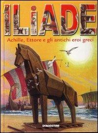 Iliade. Achille, Ettore e gli antichi eroi greci - Omero - copertina