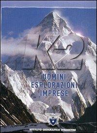 K2. Uomini, esplorazioni, imprese - Leonardo Bizzaro,Alessandro Gogna,C. Alberto Pinelli - copertina