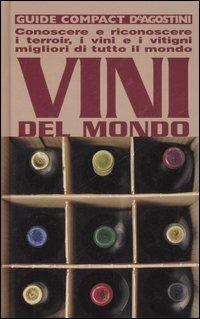 Vini del mondo. Conoscere e riconoscere i terroir, i vini e i vitigni migliori di tutto il mondo - Giuseppe Sicheri - copertina