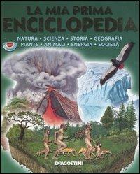 La mia prima enciclopedia. Natura, scienza, storia, geografia, piante, animali, energia, società - copertina