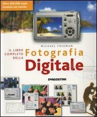 Il libro completo della fotografia digitale -  Michael Freeman - copertina