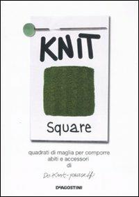 Knit square. Quadrati di maglia per comporre abiti e accessori di Do-Knit-yourself. Ediz. illustrata - copertina