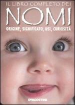 Il libro completo dei nomi. Origine, significato, usi, curiosità