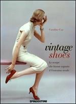 Vintage shoes. Le scarpe che hanno segnato il ventesimo secolo. Ediz. illustrata