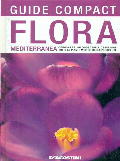 Flora mediterranea. Conoscere, riconoscere e osservare tutte le piante mediterranee più diffuse - Enrico Banfi,Francesca Consolino - copertina