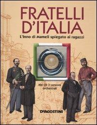 Fratelli d'Italia. L'Inno di Mameli spiegato ai ragazzi. Con CD Audio - copertina