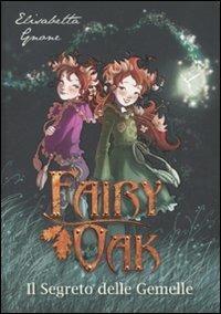 Il segreto delle gemelle. Fairy Oak. Vol. 1 - Elisabetta Gnone - Libro - De  Agostini - Fairy Oak