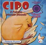 Cipo il pulcino piccolo piccolo. Storie sonore di animali. Ediz. illustrata