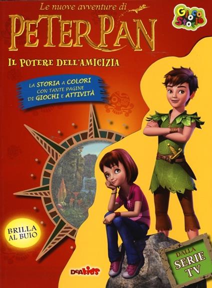 Il potere dell'amicizia. Le nuove avventure di Peter Pan. Ediz. illustrata - copertina