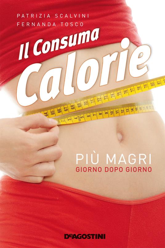 Il consuma calorie - Patrizia Scalvini,Fernanda Tosco - ebook