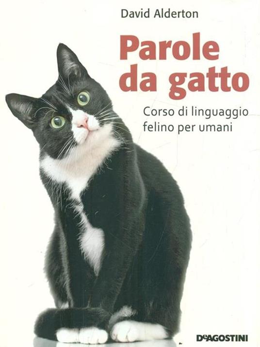 Parole da gatto. Corso di linguaggio felino per umani - David Alderton - 3