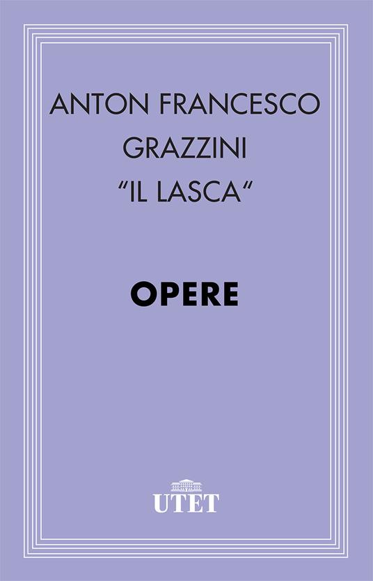 Opere - Antonfrancesco Grazzini,Guido Davico Bonino - ebook