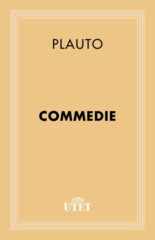 Commedie - T. Maccio Plauto,Giuseppe Augello - ebook