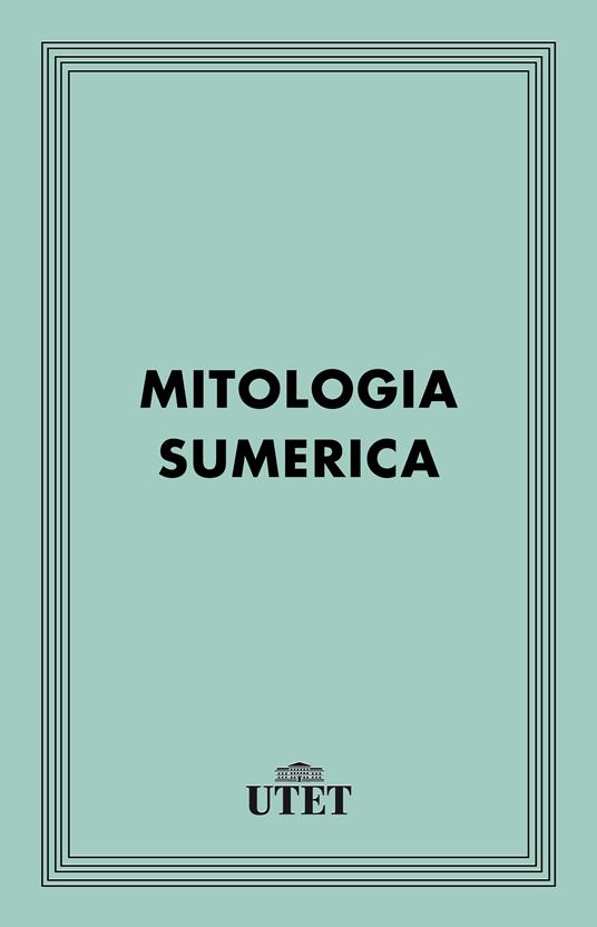 Mitologia sumerica - Giovanni Pettinato - ebook