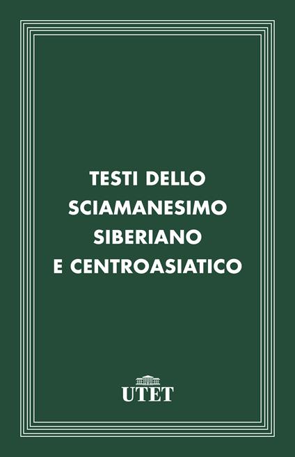 Testi dello sciamanesimo siberiano e centro-asiatico - Ugo Marazzi - ebook