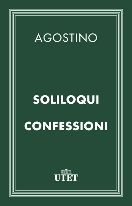 Soliloqui e Confessioni - Agostino (sant'),A. Moda - ebook