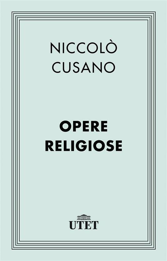 Opere religiose - Niccolò Cusano - ebook