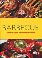 Barbecue. Tutto alla griglia, dall'antipasto al dolce