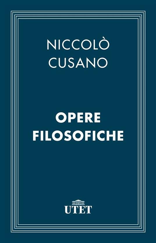 Opere filosofiche - Niccolò Cusano - ebook