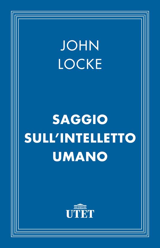 Saggio sull'intelletto umano - John Locke,Nicola Abbagnano - ebook
