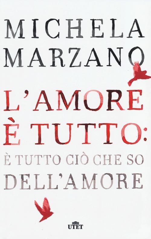 L'amore è tutto: è tutto ciò che so dell'amore - Michela Marzano - 5