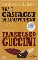 Libro Tra i castagni dell'Appennino. Conversazioni con Francesco Guccini. Con e-book Francesco Guccini Marco Aime