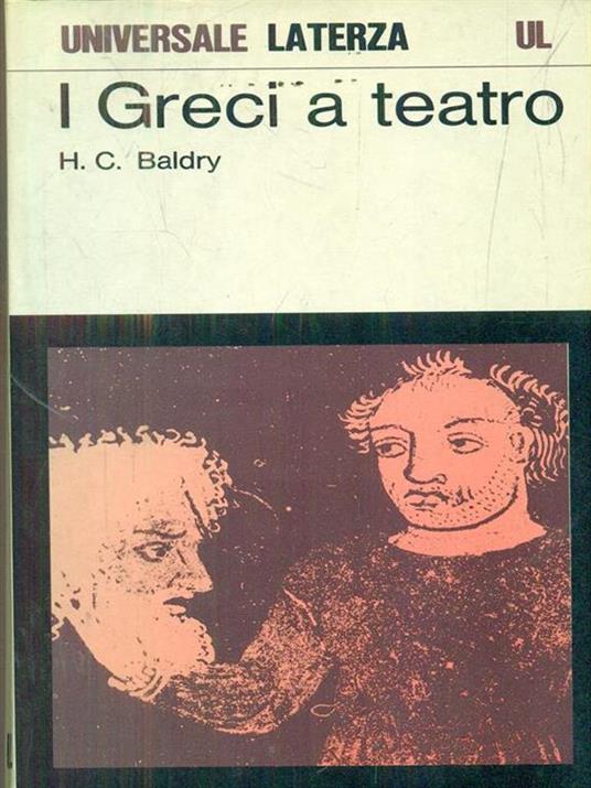 I greci a teatro. Spettacolo e forme della tragedia - Harold C. Baldry - copertina